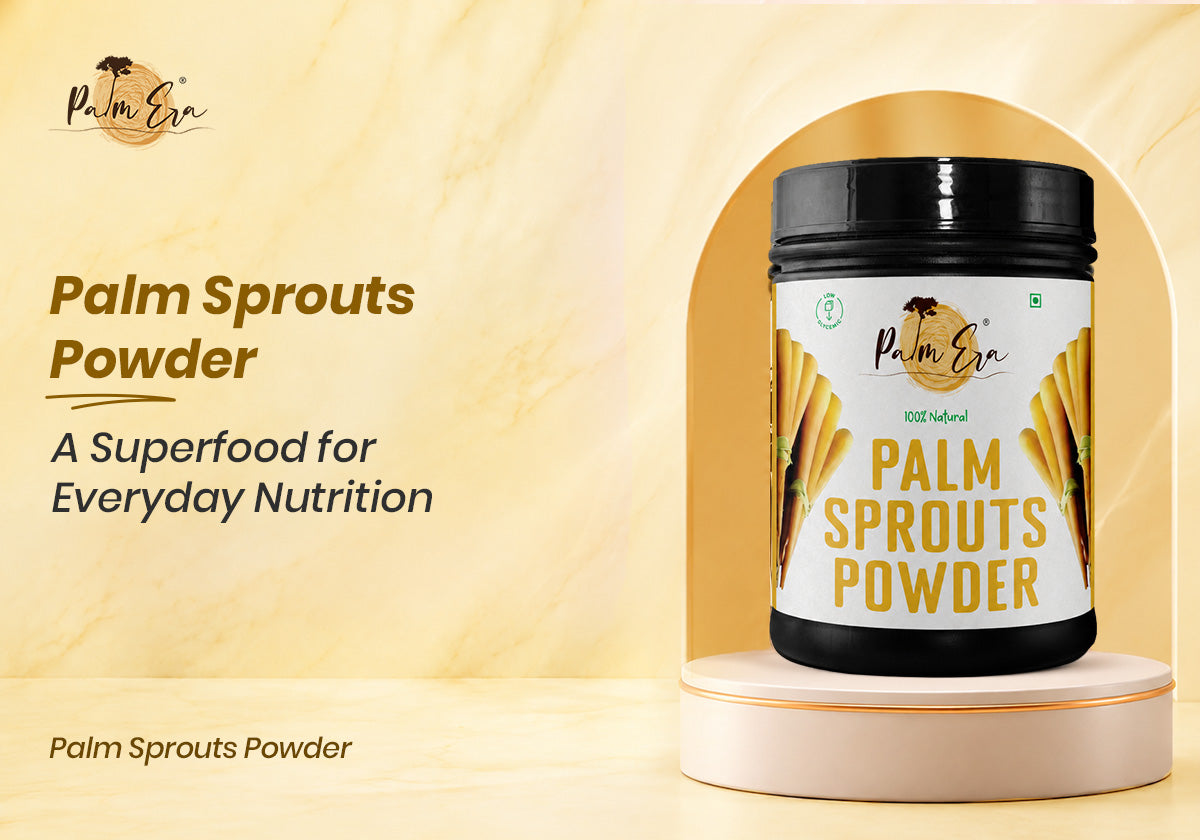Palm Sprouts Powder: A Superfood for Everyday Nutrition